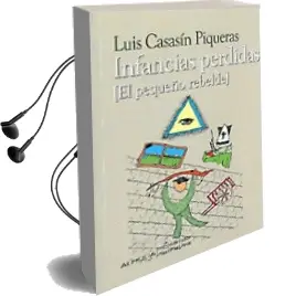 Descargar AudioLibro Infancias Perdidas (el Pequeño Rebelde) de Luis Casasin Piqueras año 2014