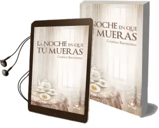 Descargar AudioLibro La Noche en que tu Mueras de Cristina Barrientos año 2014