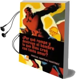 Descargar AudioLibro ¿Por qué Rompe y Destruye el Hombre lo que Dios Creo con Tanto Amor? de Pascual Martinez año 2014