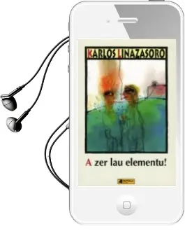 Descargar AudioLibro A zer lau Elementu! de Karlos Linazasoro año 2014