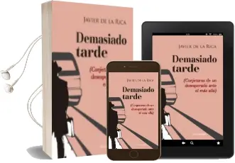 Descargar AudioLibro Demasiado Tarde de Javier De La Rica San Gil año 2014