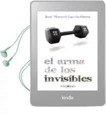 Descargar AudioLibro El Arma de los Invisibles de Jose Manuel Garcia Otero año 2014