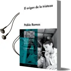 Descargar AudioLibro El Origen de la Tristeza de Pablo Ramos año 2014