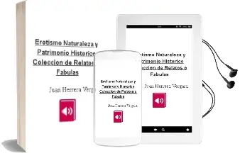 Descargar AudioLibro Erotismo, Naturaleza y Patrimonio Historico: Coleccion de Relatos o Fabulas de Juan Herrera Vergara año 2014