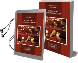 Descargar AudioLibro Hasta Aqui Hemos Llegado de Francisco Jose Oto Bolea año 2014