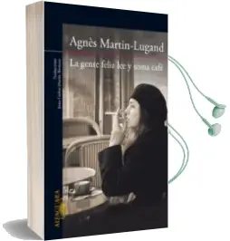 Descargar AudioLibro La Gente Feliz lee y Toma Cafe de Agnes Martin Lugand año 2014