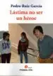 AudioLibro Lástima no ser un Heroe de P. Ruiz Garcia