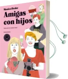 Descargar AudioLibro Amigas con Hijos de Monica Drake año 2014