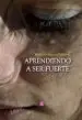 AudioLibro Aprendiendo a ser Fuerte de Miley Rodriguez Gutierrez
