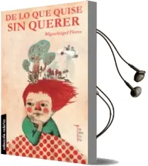 Descargar AudioLibro De lo que Quise sin Querer de Miguel Angel Flores año 2014