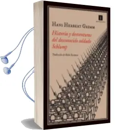 Descargar AudioLibro Historia y Desventuras del Desconocido Soldado Schlump de Hans Herbert Grimm año 2014