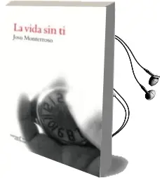 Descargar AudioLibro La Vida sin ti de Josu Monterroso año 2014