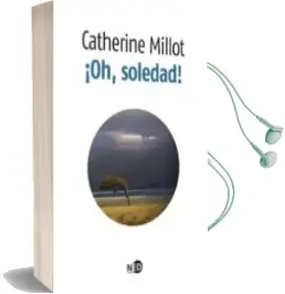 Descargar AudioLibro ¡Oh, Soledad! de Catherine Millot año 2014