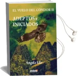 Descargar AudioLibro Adeptos e Iniciados (Vuelo del Condor 2) de Angela Edo año 2014