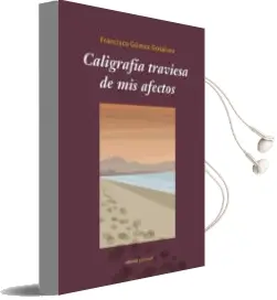 Descargar AudioLibro Caligrafia Traviesa de mis Afectos de Francisco Gomez Gosalvez año 2014