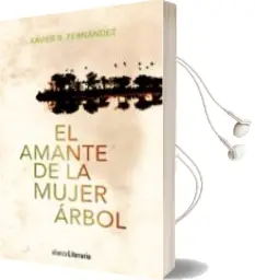 Descargar AudioLibro El Amante de la Mujer Arbol de Xavier B. Fernandez año 2014