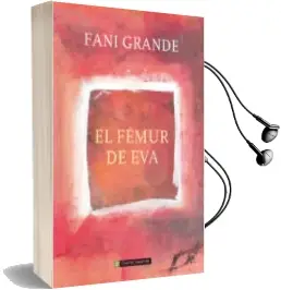 Descargar AudioLibro El Femur de eva de Fani Grande año 2014