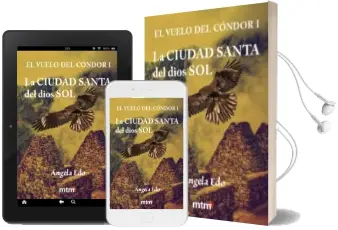 Descargar AudioLibro La Ciudad Santa del Dios sol (Vuelo del Condor 1) de Angela Edo año 2014