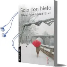 Descargar AudioLibro Solo con Hielo de Silvia Fernandez Diaz año 2014