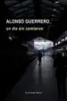 AudioLibro Un día sin Comienzo de Alonso Guerrero