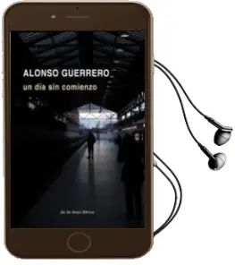 Descargar AudioLibro Un día sin Comienzo de Alonso Guerrero año 2014