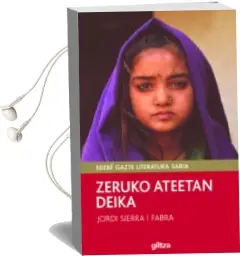 Descargar AudioLibro Zeruko Ateetan Deika de Jordi Sierra I Fabra año 2014