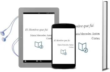 Descargar AudioLibro El Hombre que fui de Maria Mercedes Anton Cortes año 2014