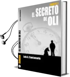 Descargar AudioLibro El Secreto de Oli. Parte i de Luis A. Santamaria año 2014