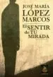AudioLibro El Sentir de tu Mirada de Jose Maria Lopez Marcos