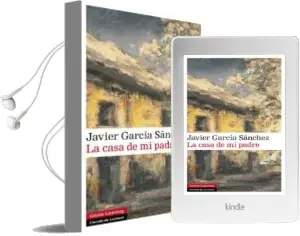 Descargar AudioLibro La Casa de mi Padre de Javier Garcia Sanchez año 2014