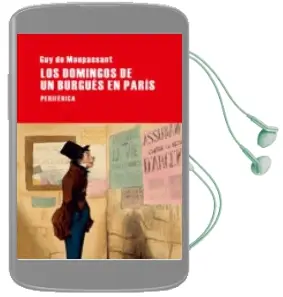 Descargar AudioLibro Los Domingos de un Burgues en Paris de Guy De Maupassant año 2014