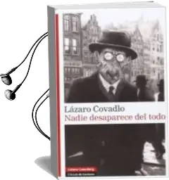 Descargar AudioLibro Nadie Desaparece del Todo de Lazaro Covadlo año 2014