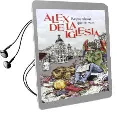Descargar AudioLibro Pack cdl Recuerdame que te Odie de Alex De La Iglesia año 2014
