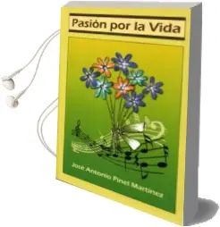 Descargar AudioLibro Pasion por la Vida de J. A. Pinel Martinez año 2014