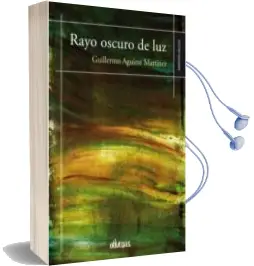 Descargar AudioLibro Rayo Oscuro de luz de Guillermo Aguirre Martinez año 2014