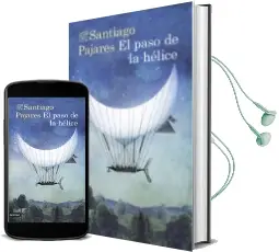 Descargar AudioLibro El Paso de la Helice de Santiago Pajares año 2014