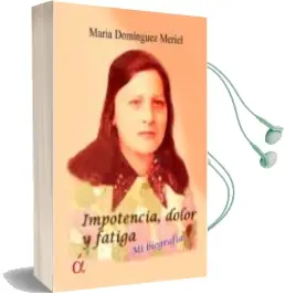 Descargar AudioLibro Impotencia, Dolor y Fatiga de Maria Dominguez Meriel año 2014