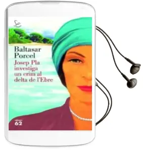 Descargar AudioLibro Josep pla Investiga un Crim al Delta de l Ebre de Baltasar Porcel I Pujol año 2014