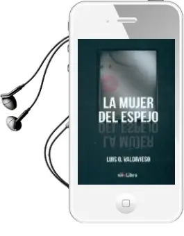 Descargar AudioLibro La Mujer del Espejo de Luis G. Valdivieso año 2014