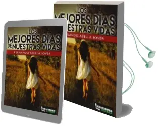 Descargar AudioLibro Los Mejores Días de Nuestras Vidas de Fernando Abella Jover año 2014