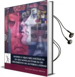 Descargar AudioLibro Madres e Hijas Melancolicas en Seis Novelas Etnicas de Crecimient o de Autoras de Maria Quintana Millamoto año 2014