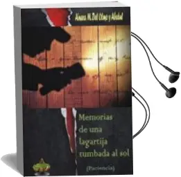 Descargar AudioLibro Memorias de una Lagartija Tumbada al sol (Paciencia) de Ainara Maider Del Olmo Y Abedul año 2014