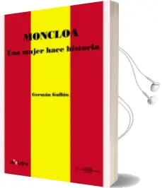 Descargar AudioLibro Moncloa. una Mujer Hace Historia de German Gullon Palacio año 2014