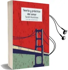 Descargar AudioLibro Teoría y Práctica del Amor de Scott Hutchins año 2014