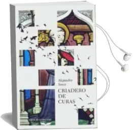 Descargar AudioLibro Criadero de Curas de Alejandro Sawa año 2014