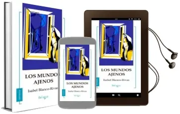 Descargar AudioLibro Los Mundos Ajenos de Isabel Blanco Rivas año 2014