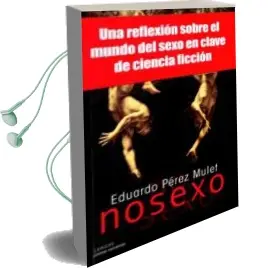 Descargar AudioLibro Nosexo: Una Reflexion Sobre el Mundo del Sexo en Clave de Ciencia Ficcion de E. Perez Mulet año 2014