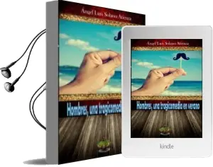 Descargar AudioLibro Hombres, una Tragicomedia en Verano de Angel Luis Solano Atienza año 2014