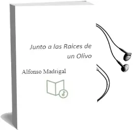 Descargar AudioLibro Junto a las Raices de un Olivo de Alfonso Madrigal año 2014