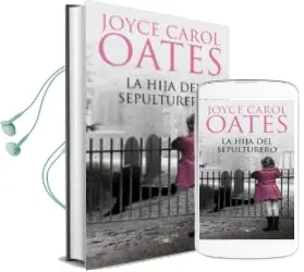 Descargar AudioLibro La Hija del Sepulturero de Joyce Carol Oates año 2014